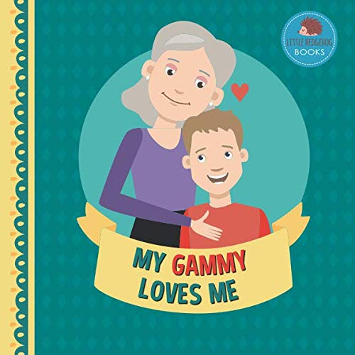 9781793422477: My Gammy Loves Me: A Picture Book for Young Children and Grandparents; Boy Version (Cute Grandparent Books)