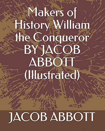 Stock image for Makers of History William the Conqueror BY JACOB ABBOTT (Illustrated) for sale by Revaluation Books