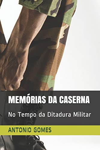 Stock image for MEMRIAS DA CASERNA: No Tempo da Ditadura Militar (Portuguese Edition) for sale by ALLBOOKS1