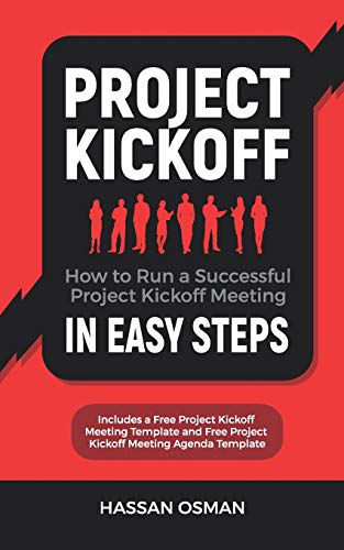 9781793433596: Project Kickoff: How to Run a Successful Project Kickoff Meeting in Easy Steps (Includes a Free Project Kickoff Meeting Template and Free Project Kickoff Meeting Agenda Template)