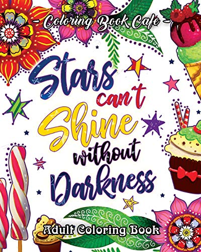 Beispielbild fr Stars Can't Shine Without Darkness Adult Coloring Book: An Adult Coloring Book Featuring Uplifting and Inspirational Phrases for Stress Relief and Relaxation zum Verkauf von WorldofBooks