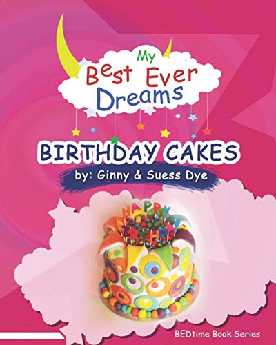Beispielbild fr My BEST EVER Dream - BIRTHDAY CAKES!: (#13 in the BEDtime Series for Children) (BEDtime Book Series (My Best Ever Dreams)) zum Verkauf von Revaluation Books