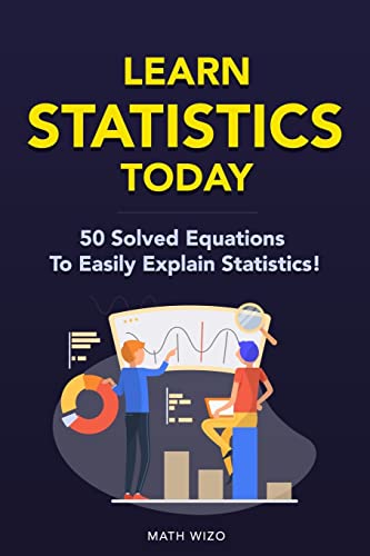 Beispielbild fr Learn Statistics Today: 50 Solved Equations To Easily Explain Statistics! (Content Guide Included) zum Verkauf von Reliant Bookstore