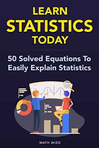Imagen de archivo de Learn Statistics Today: 50 Solved Equations To Easily Explain Statistics! (Content Guide Included) a la venta por Reliant Bookstore