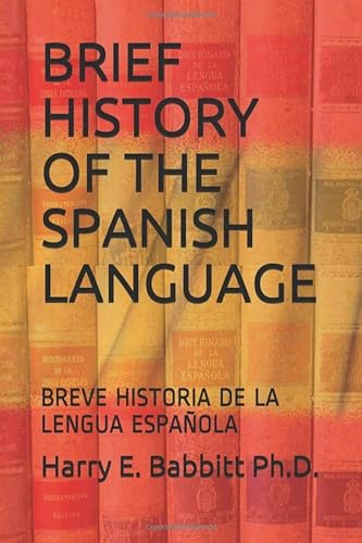 Stock image for BRIEF HISTORY OF THE SPANISH LANGUAGE: BREVE HISTORIA DE LA LENGUA ESPA�OLA for sale by Wonder Book