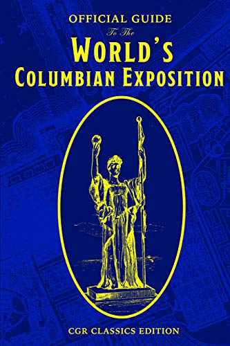 Beispielbild fr The Official Guide to the World's Columbian Exposition (CGR Classics) zum Verkauf von Revaluation Books