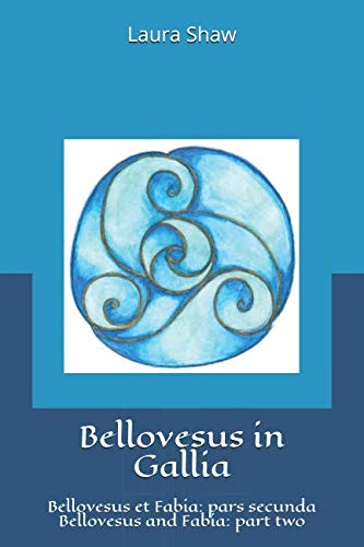 Stock image for Bellovesus in Gallia : Bellovesus et Fabia: Pars Secunda for sale by Better World Books