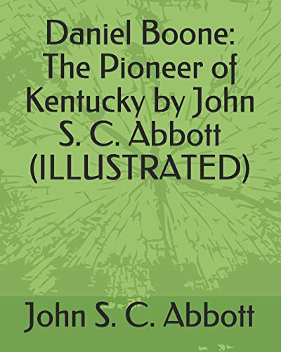 9781793469366: Daniel Boone: The Pioneer of Kentucky by John S. C. Abbott (ILLUSTRATED)