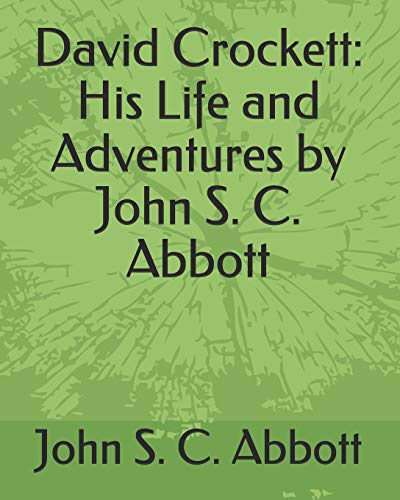 Stock image for David Crockett: His Life and Adventures by John S. C. Abbott for sale by Revaluation Books