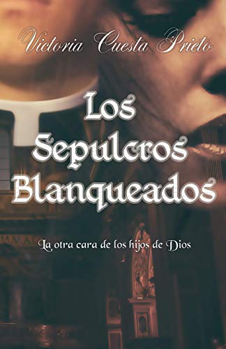 Imagen de archivo de Los Sepulcros Blanqueados: La otra cara de los hijos de Dios (Spanish Edition) a la venta por Lucky's Textbooks