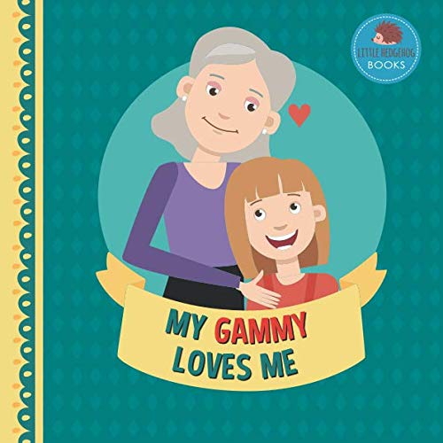 9781793484215: My Gammy Loves Me: A Picture Book for Young Children and Grandparents; Girl Version (Cute Grandparent Books)
