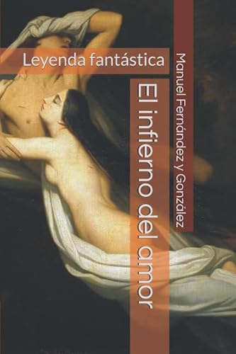 Stock image for El infierno del amor: Leyenda fantstica for sale by Revaluation Books
