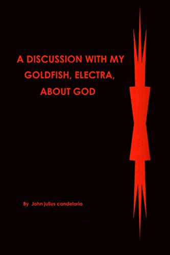 Imagen de archivo de A discussion with my Goldfish, Electra, about god a la venta por ThriftBooks-Atlanta