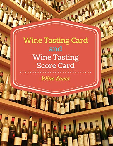Beispielbild fr Wine Tasting Card and Wine Tasting Score Card : Wine Lover: Wine Tasting Party Ideas. Wine Contest. Wine tasting. Appearance, aroma, body, taste and finish (Gift) zum Verkauf von Revaluation Books