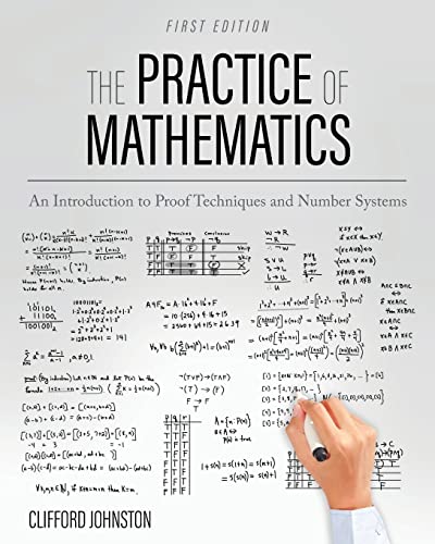 Stock image for The Practice of Mathematics: An Introduction to Proof Techniques and Number Systems for sale by Wrigley Books
