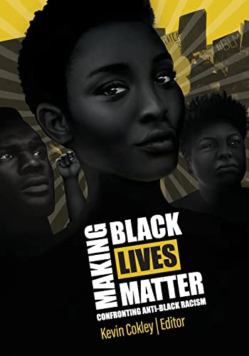 Beispielbild fr Making Black Lives Matter: Confronting Anti-Black Racism zum Verkauf von ThriftBooks-Atlanta