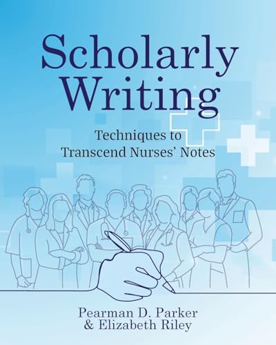 Stock image for Scholarly Writing: Techniques to Transcend Nurses' Notes for sale by GreatBookPrices