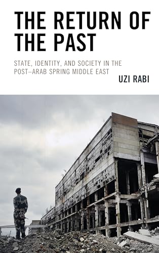 Imagen de archivo de The Return of the Past State, Identity, and Society in thePostArab Spring Middle East a la venta por PBShop.store US
