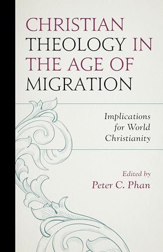 Imagen de archivo de Christian Theology in the Age of Migration: Implications for World Christianity a la venta por Revaluation Books