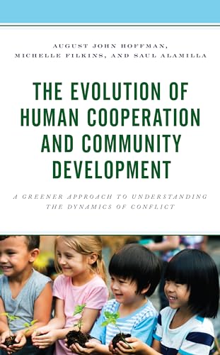 Stock image for The Evolution of Human Cooperation and Community Development A Greener Approach to Understanding the Dynamics of Conflict for sale by PBShop.store US