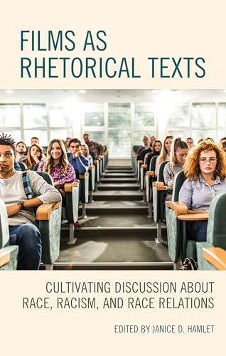 9781793602732: Films as Rhetorical Texts: Cultivating Discussion about Race, Racism, and Race Relations