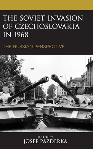 The Soviet Invasion of Czechoslovakia in 1968: The Russian Perspective (The Harvard Cold War Studies Book Series)