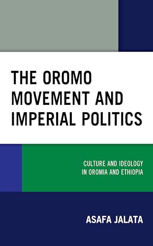 Stock image for The Oromo Movement and Imperial Politics Culture and Ideology in Oromia and Ethiopia for sale by PBShop.store US