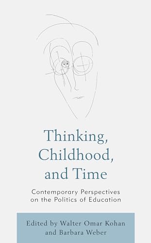 Beispielbild fr Thinking, Childhood, and Time: Contemporary Perspectives on the Politics of Education (Philosophy of Childhood) zum Verkauf von Monster Bookshop