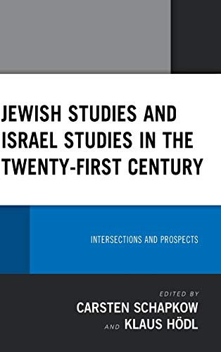 Stock image for Jewish Studies and Israel Studies in the TwentyFirst Century Intersections and Prospects Lexington Studies in Modern Jewish History, Historiography, and Memory for sale by PBShop.store US