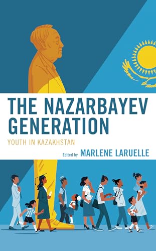 Beispielbild fr The Nazarbayev Generation: Youth in Kazakhstan (Contemporary Central Asia: Societies, Politics, and Cultures) zum Verkauf von Chiron Media