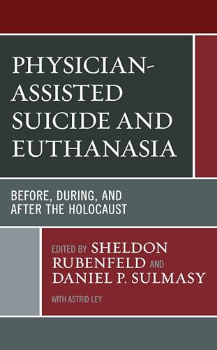 Imagen de archivo de Physician-Assisted Suicide and Euthanasia: Before, During, and After the Holocaust (Revolutionary Bioethics) a la venta por Michael Lyons