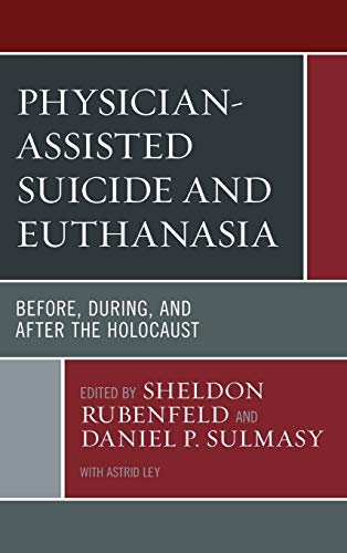 Stock image for Physician-Assisted Suicide and Euthanasia: Before, During, and After the Holocaust (Revolutionary Bioethics) for sale by Michael Lyons