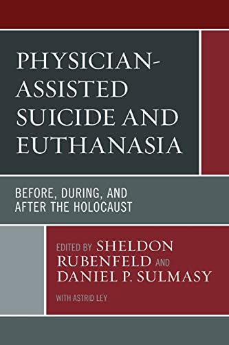 Stock image for Physician-assisted Suicide and Euthanasia: Before, During, and After the Holocaust for sale by Revaluation Books