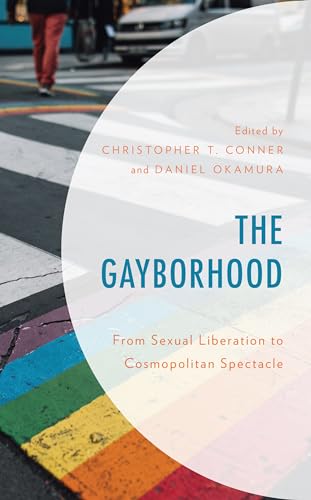 Stock image for The Gayborhood: From Sexual Liberation to Cosmopolitan Spectacle for sale by Revaluation Books
