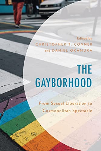 9781793609854: The Gayborhood: From Sexual Liberation to Cosmopolitan Spectacle