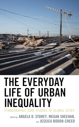 Beispielbild fr The Everyday Life of Urban Inequality: Ethnographic Case Studies of Global Cities zum Verkauf von Revaluation Books