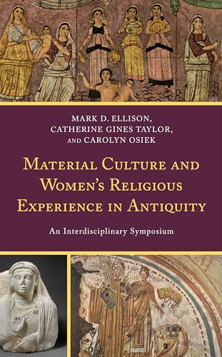 Imagen de archivo de Material Culture and Women's Religious Experience in Antiquity An Interdisciplinary Symposium a la venta por Michener & Rutledge Booksellers, Inc.