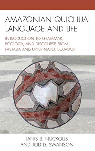 Stock image for Amazonian Quichua Language and Life: Introduction to Grammar, Ecology, and Discourse from Pastaza and Upper Napo, Ecuador for sale by Michael Lyons