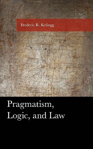 Beispielbild fr Pragmatism, Logic, and Law (American Philosophy Series) zum Verkauf von Books From California