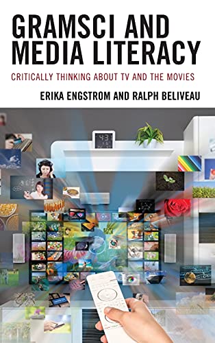 Stock image for Gramsci and Media Literacy : Critically Thinking about TV and the Movies for sale by Better World Books