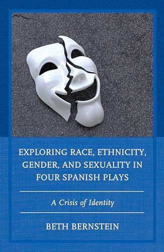 Stock image for Exploring Race, Ethnicity, Gender, and Sexuality in Four Spanish Plays for sale by PBShop.store US