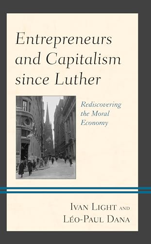 9781793621313: Entrepreneurs and Capitalism since Luther: Rediscovering the Moral Economy