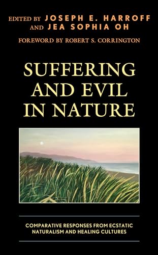 Stock image for Suffering and Evil in Nature: Comparative Responses from Ecstatic Naturalism and Healing Cultures for sale by Michael Lyons