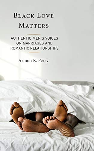 Beispielbild fr Black Love Matters: Authentic Men's Voices on Marriages and Romantic Relationships zum Verkauf von Pangea