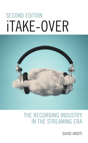 Stock image for iTake-Over: The Recording Industry in the Streaming Era (Critical Perspectives on Music and Society) for sale by Michael Lyons