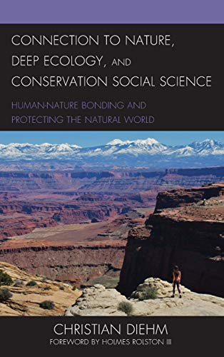 Beispielbild fr Connection to Nature, Deep Ecology, and Conservation Social Science: Human-Nature Bonding and Protecting the Natural World zum Verkauf von Books From California