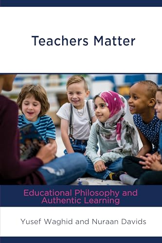 Beispielbild fr Teachers Matter: Educational Philosophy and Authentic Learning zum Verkauf von Michael Lyons