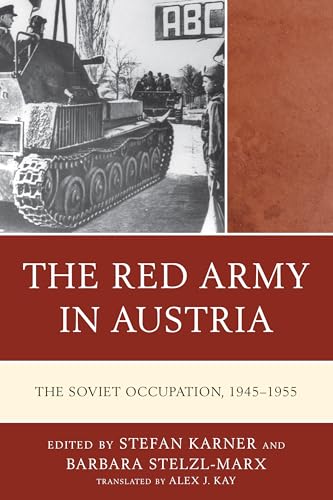 Stock image for The Red Army in Austria: The Soviet Occupation, 19451955 (The Harvard Cold War Studies Book Series) for sale by Michael Lyons