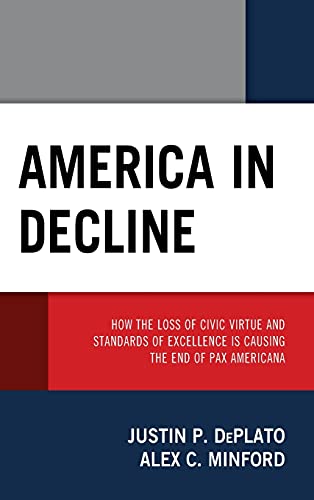 Stock image for America in Decline How the Loss of Civic Virtue and Standards of Excellence is Causing the End of Pax Americana for sale by Michener & Rutledge Booksellers, Inc.
