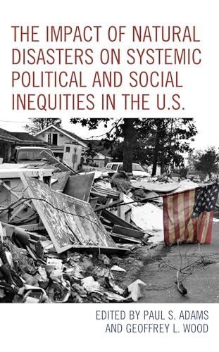 9781793628015: The Impact of Natural Disasters on Systemic Political and Social Inequities in the U.S.